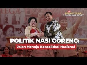 Politik Nasi Goreng: Jalan Konsolidasi Prabowo – Megawati?